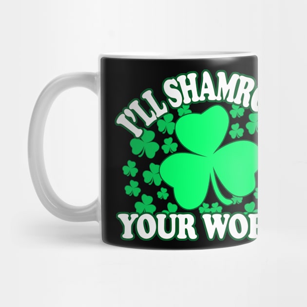 Ill Shamrock Your World - Irish Pride, Irish Drinking Squad, St Patricks Day 2018, St Pattys Day, St Patricks Day Shirts by BlueTshirtCo